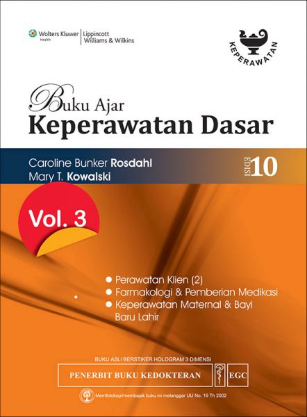 Buku Ajar Keperawatan Dasar : VOL 3 ( Perawat Klien (2), Farmakologi dan Pemberian Medikasi, Keperawatan Maternal dan Bayi Baru Lahir )